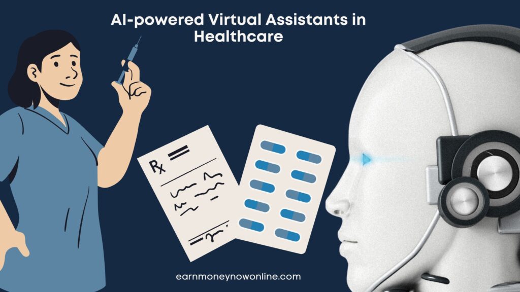AI-powered Virtual Assistants in Healthcare earnmoneynowonline.com