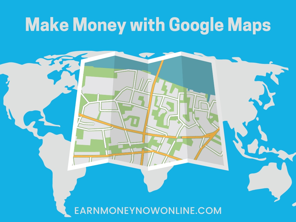 Make Money with Google Maps earnmoneynowonline.com